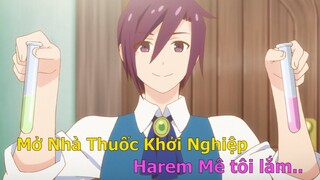 Tóm Tắt Anime Hay: Mở Nhà Thuốc Khởi Nghiệp Harem mê tôi lắm (P4) | Review Anime