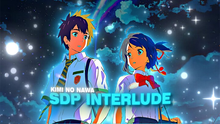 KIMI NO NAWA (YOUR NAME) - SDP INTERLUDE