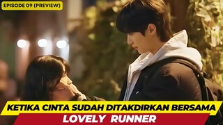 LOVELY RUNER - EPISODE 09 PREVIEW - KETIKA CINTA SUDAH DITAKDIRKAN BERSAMA