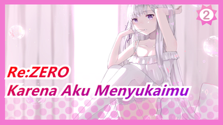 Re:ZERO | Hanya Karena Aku Menyukaimu & Ingin Menjadi Pendukungmu_2