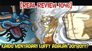 [REAL REVIEW 1046] AKHIRNYA KAIDO MENYADARI!? JOYBOY IS REAL ADA DI DALAM DIRI LUFFY!!?