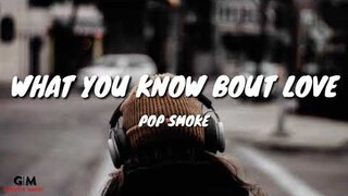 Pop Smoke - What You Know Bout Love (Lyrics)