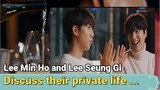 Lee Min Ho and Lee Seung Gi discuss their private life and love