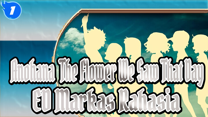 [Anohana: The Flower We Saw That Day] ED Markas Rahasia_1