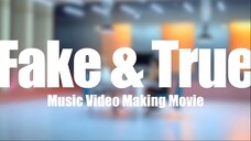 Fake & True Music Video Making Movie