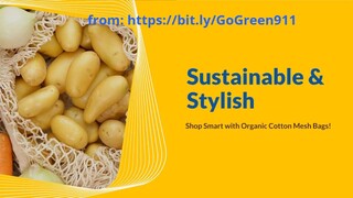 How to Shop Sustainability - Save the Planet with Organic Cotton Mesh Bags