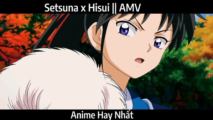 Setsuna x Hisui || AMV Hay Nhất