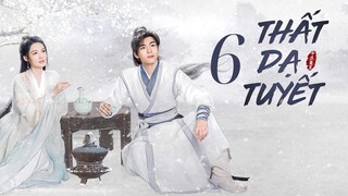 Tập 6| Thất Dạ Tuyết - Snowy Night: Timeless Love (Lý Thấm, Tăng Thuấn Hy,...).