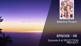 Selection Project Episode 8 Eng Sub
