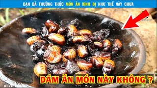 Bạn dám thưởng thức món ăn này không