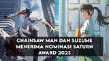 CHAINSAW MAN DAN SUZUME MENERIMA NOMINASI SATURN AWARD 2023