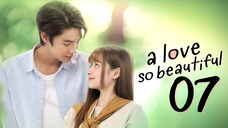 🇹🇭 EP 7 | A Love So Beautiful (2024)[EngSub]