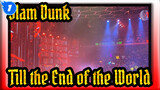 Slam Dunk|[Theme Song]“Till the End of the World" TMEA Live Edition_1