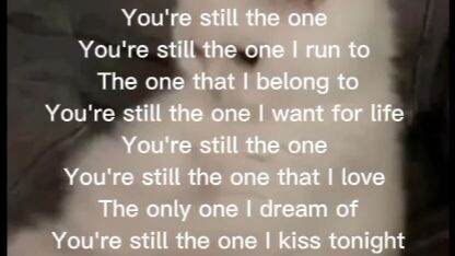 —you're still the one.