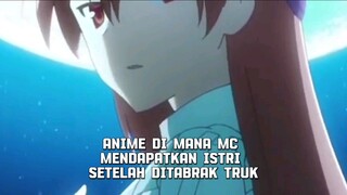 Anime dimana MC mendapatkan Istri setelah ditabrak Truk