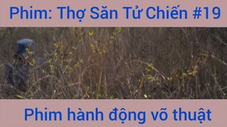 Phim Hành Động Thợ Săn Tử Chiến #19