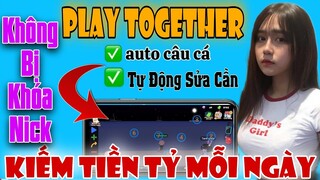 HƯỚNG DẪN CÀI BẢN AUTO CÂU CÁ PLAY TOGETHER  +TỰ SỬA CẦN TREO FULL 24/24 KHÔNG LO KHÓA NICK MỚI NHẤT