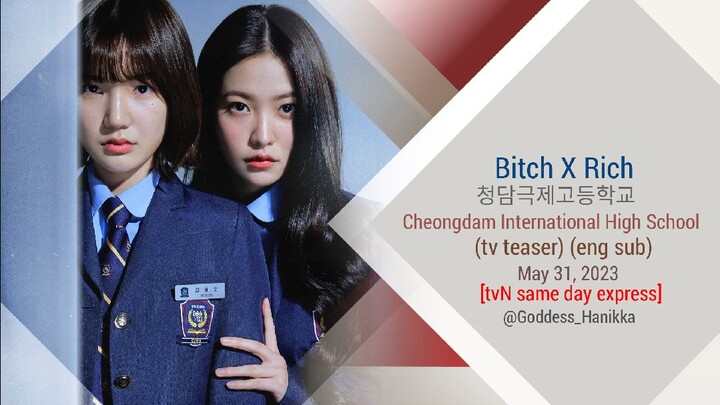 Bitch X Rich (Cheongdam International High School) (tv teaser) (eng sub)