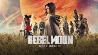 Rebel Moon - Part One:  A Child of Fire (2023)