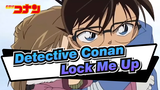 [Detective Conan|The Movie|mixed Edit]Lock Me Up