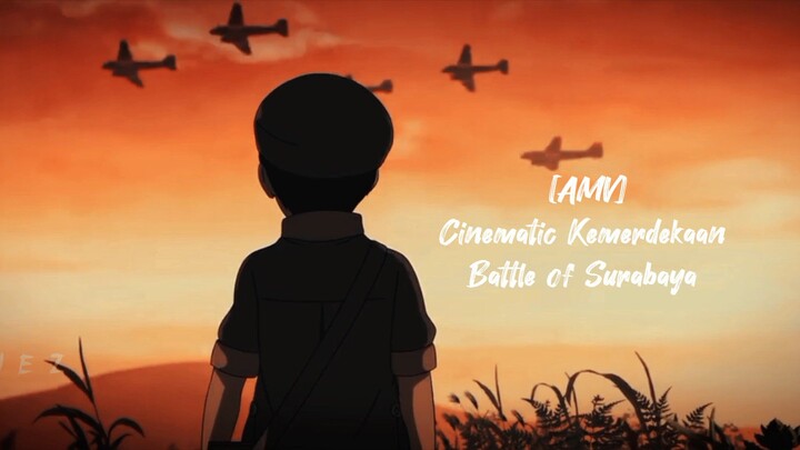 [AMV] 17 Agustus Cinematic Kemerdekaan (Battle of Surabaya)