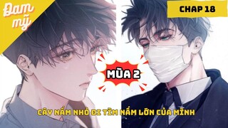 Mùa 2 - Truyện tranh:  Nấm Nhỏ (CHAP 18) | Review Đam Mỹ