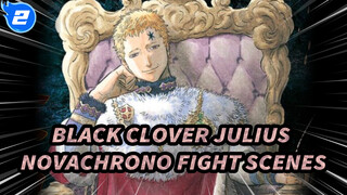 [Black Clover] The Strongest Magic Emperor, Julius Novachrono - Fight Scenes Compilation_2