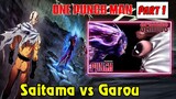 Tóm Tắt One Punch Man Part 1| Saitama Vs Garou Nỗi Kinh Hoàng Vũ Trụ
