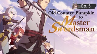 From Old Country Bumpkin to Master Swordsman Ep. 5