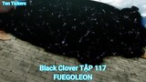 Black Clover TẬP 117-FUEGOLEON