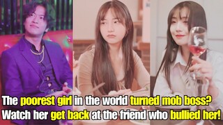 【ENG SUB】The poorest girl in the world turned mob boss? Watch her get back who bullied her!
