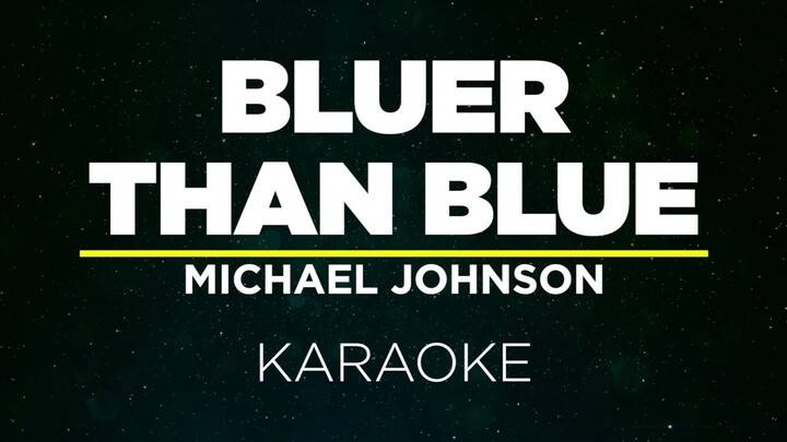 BLUER THAN BLUE - MICHAEL JOHNSON (Karaoke)