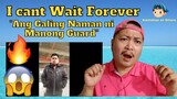 I Can't Wait Forever "Ang Galing Naman Ni Manong Guard" Reaction Video 😲