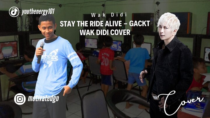 Stay the Ride Alive - GACKT Wak Didi Cover