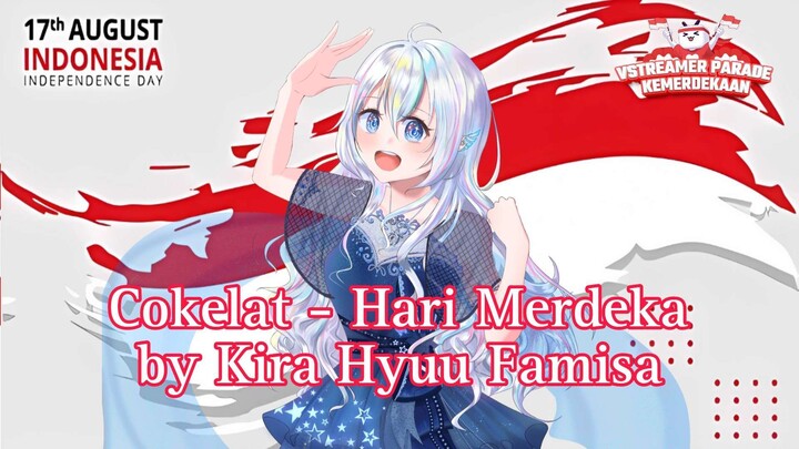 【CSHyuu #29】  Cokelat - Hari Merdeka by Kira Hyuu Famisa #Vstreamer17an