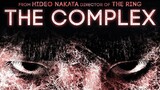 The Complex (2013) by Hideo Nakata [ENGSUB/JAPANESE/HORROR]