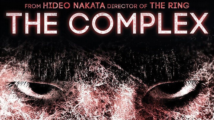 The Complex (2013) by Hideo Nakata [ENGSUB/JAPANESE/HORROR]