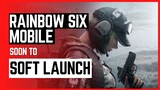 Rainbow Six Mobile to soft launch soon