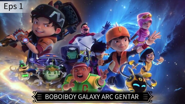 EPS_1 | BOBOIBOY GALAXY ARC GENTAR : BERJUANG TANPA GENTAR. SUB INDO. TERBARU. !!!!!