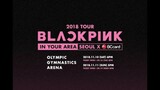 BLACKPINK-'2018 (TOUR IN YOUR AREA)-'SEOUL