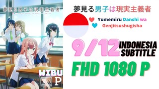 Yumemiru Danshi wa Genjitsushugisha Eps 9 Sub Indonesia