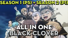 ALL IN ONE "Cỏ ba lá Đen" | Season 1 (P5) + Season 2 (P1) | AL Anime