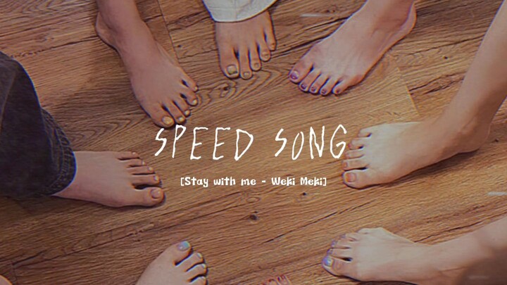 SPEED SONG [Stay with me - Weki Meki]