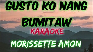 GUSTO KO NG BUMITAW - MORISSETTE AMON (KARAOKE VERSION)