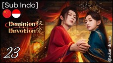 Dominion and Devotion (2025) – Eps. 23 [Sub Indo]