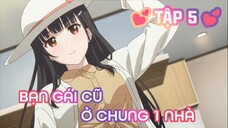 Tóm Tắt Anime: Sẽ Ra Sao Nếu Bạn Gái Cũ Ở Chung Nhà | Tập 5