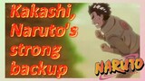 Kakashi, Naruto's strong backup
