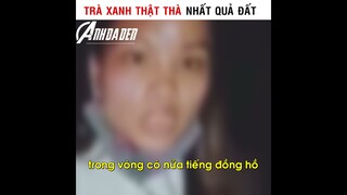 Trà Xanh Thật Thà Nhất Quả Đất