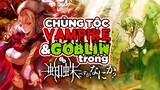 Giải Mã Bí Ẩn 4 Chủng Tộc Đặc Biệt  Chuyển Sinh Thành Nhện P.1: Vampire, Goblin | Tóm Tăt Anime Hay
