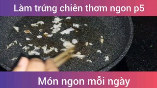 Làm trứng chiên thơm ngon p5